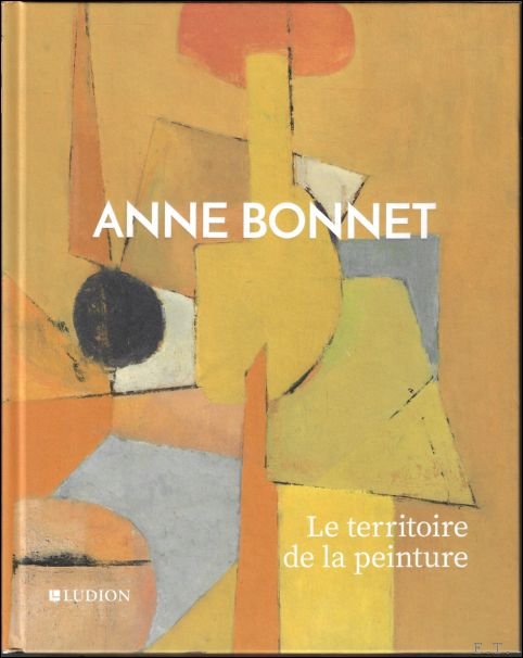 ANNE BONNET Le territoire de la peinture.