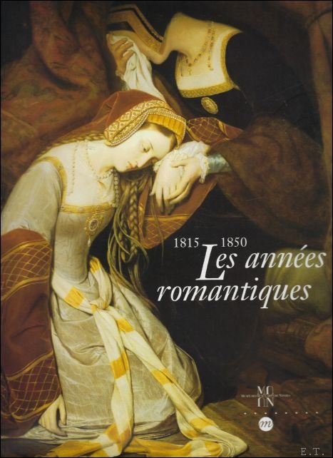 annees romantiques : la peinture francaise de 1815 a 1850