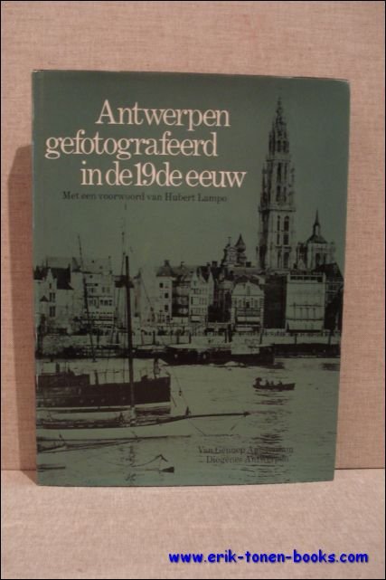Antwerpen gefotografeerd in de 19de eeuw Met een voorwoord van …