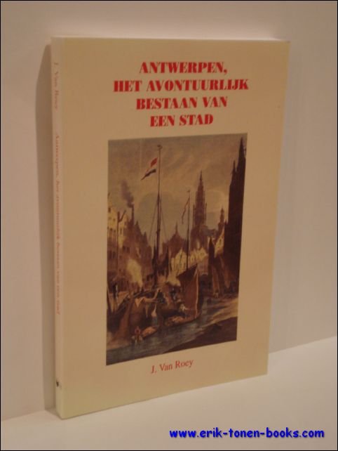 ANTWERPEN, HET AVONTUURLIJK BESTAAN VAN EEN STAD.