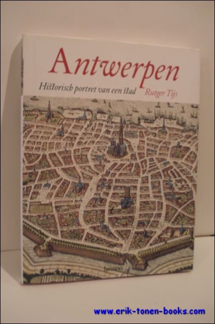 Antwerpen, historisch portret van een stad.