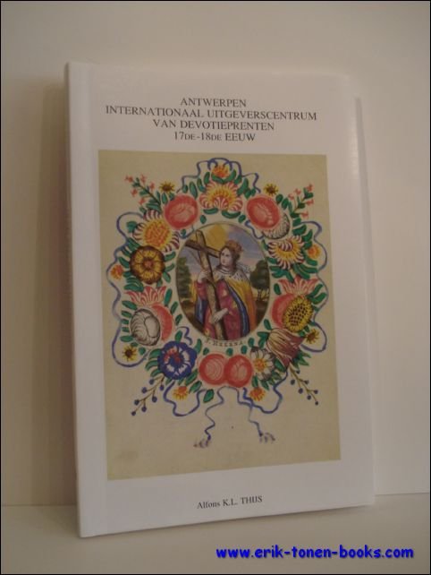 ANTWERPEN INTERNATIONAAL UITGEVERSCENTRUM VAN DEVOTIEPRENTEN 17de - 18de EEUW,