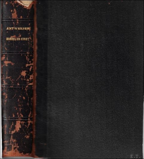 Antwerpen moederstad van handel en kunst - deel 1 en …