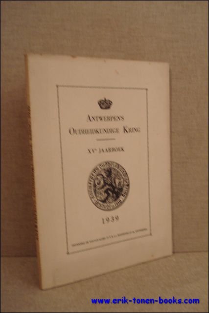 ANTWERPEN'S OUDHEIDKUNDIGE KRING. XVe JAARBOEK,