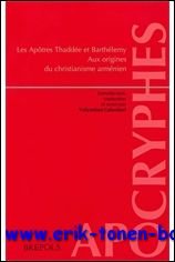 Apotres Thaddee et Barthelemy. Aux origines du christianisme armenien. Martyre …