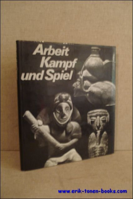 Arbeit Kampf und Spiel. Ein Dreiklang menschlichen lebens dargestellt anhand …