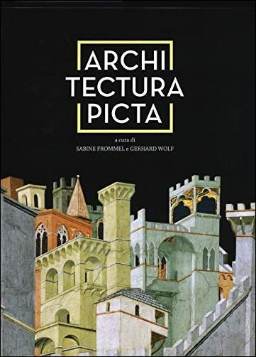 Architectura Picta. Nell'Arte Italiana Da Giotto a Veronese