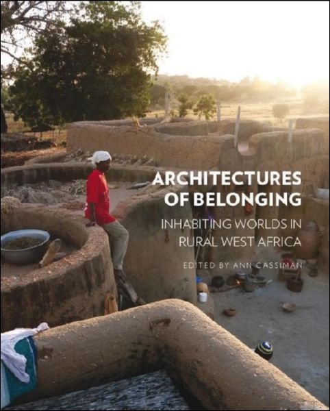Architectures of Belonging Inhabiting Worlds in Rural West Africa