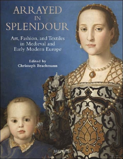 Arrayed in Splendour. Art, Fashion, and Textiles in Medieval and …