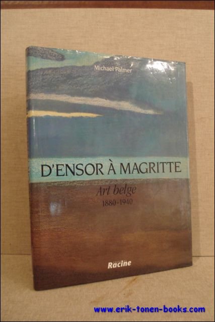 ART BELGE 1880-1940, D'Ensor a Magritte - van Alechinsky tot …