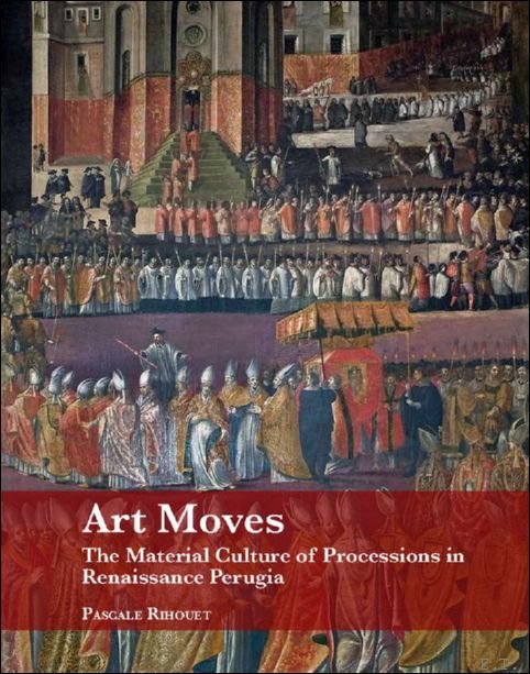 Art Moves. The Material Culture of Processions in Renaissance Perugia | Immagine principale
