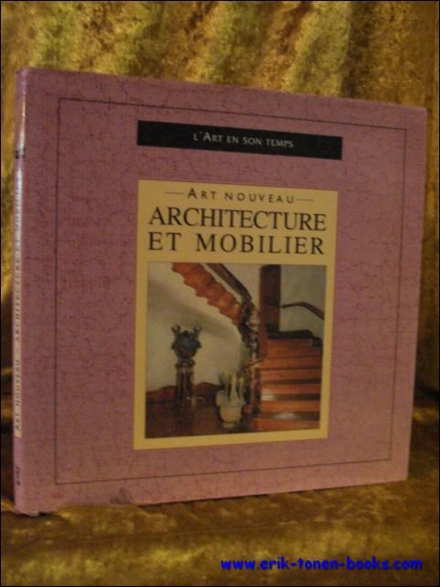 ART NOUVEAU. ARCHITECTURE ET MOBILIER,
