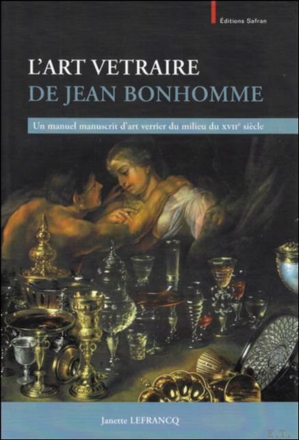 Art Vetraire de Jean Bonhomme. Un manuel manuscrit d'art verrier …