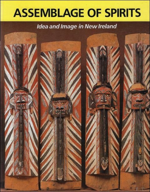 Assemblage of Spirits: Idea and Image in New Ireland