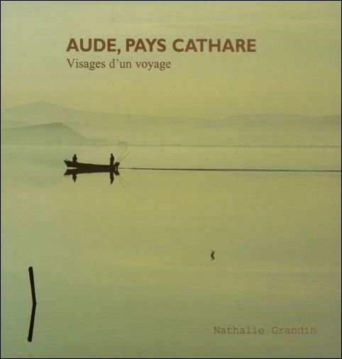 Aude , Pays Cathare : Visages D'un Voyage / The …