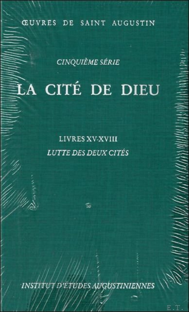 Augustin d'Hippone. La cite de Dieu . Livres XV-XVIII, Lutte …