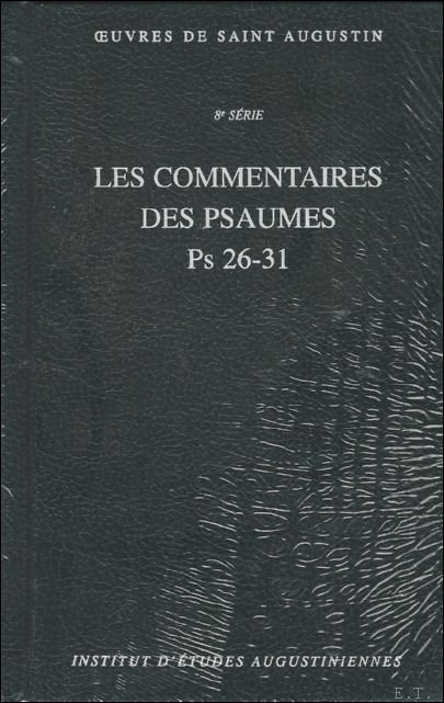 Augustin d'Hippone. Les Commentaires des Psaumes . Enarrationes in psalmos, …