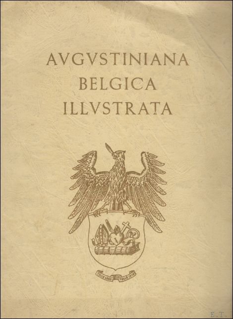 AUGUSTINIANA BELGICA ILLUSTRATA.