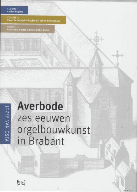 Averbode, Zes eeuwen orgelbouwkunst in Brabant. 3 volumes. (Six centuries …
