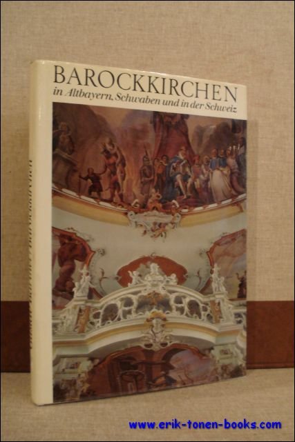 Barockkirchen in Altbayern, Schwaben und in der Schweiz.