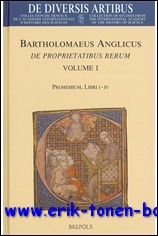 Bartholomaeus Anglicus. De proprietatibus rerum. Volume I: Introduction generale, Prohemium, …