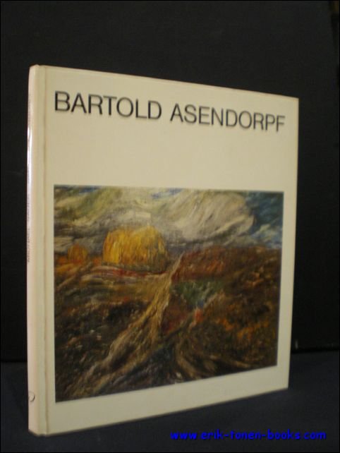 BARTOLD ASENDORPF 1888 - 1946. VERSUCH EINER BIOGRAPHIE.