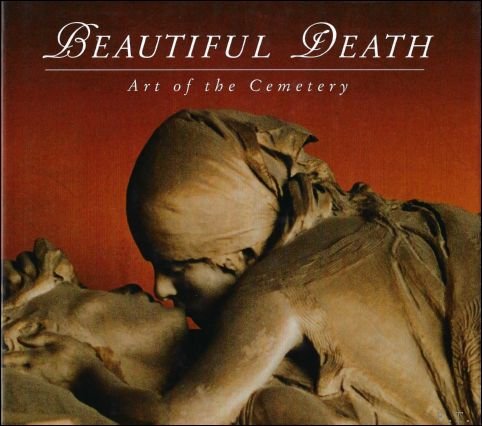 Beautiful Death: The Art of the Cemetery