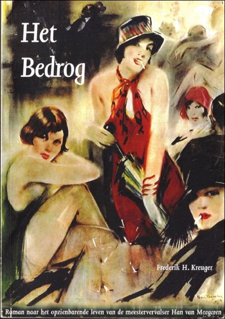 bedrog. Roman naar het opzienbarende leven van meestervervalser Han van …
