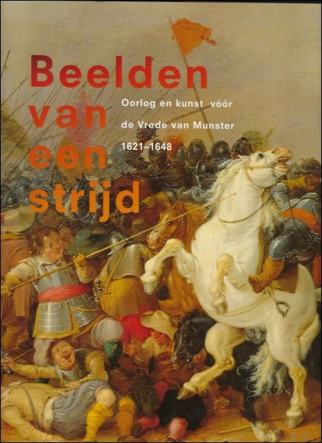BEELDEN VAN EEN STRIJD : Oorlog en kunst voor de …