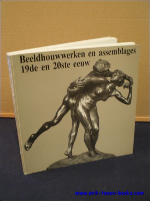 BEELDHOUWWERKEN EN ASSEMBLAGES 19de EN 20ste EEUW,