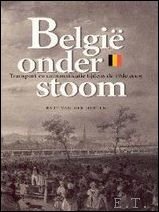 Belgi onder stoom. Transport en communicatie tijdens de 19de eeuw …