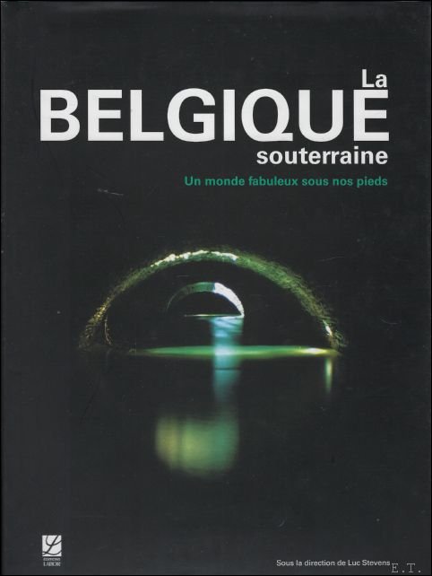 Belgique souterraine : Un monde fabuleux sous nos pieds