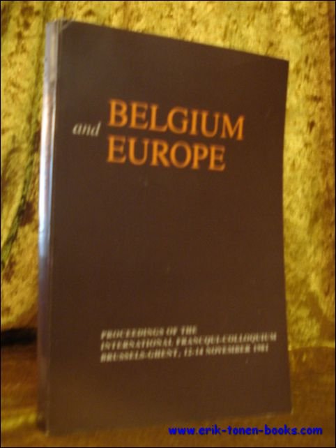 Belgium and Europe - Proceedings of the International Francqui-Colloquium. Brussels- …