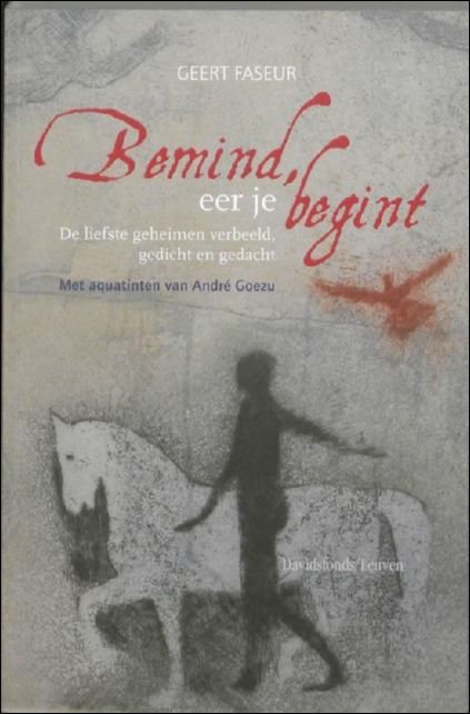 Bemind, eer je begint : de liefste geheimen verbeeld, gedicht …