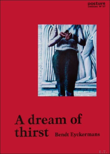 Bendt Eyckermans, A dream of thirst.