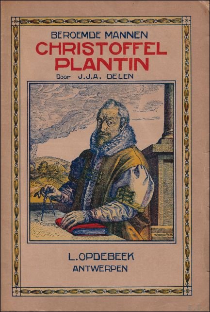Beroemde mannen : Christoffel Plantin. Zijn leven en zijn werk