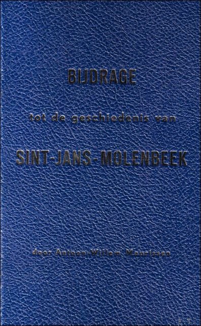 Bijdrage tot de geschiedenis van Sint-Jans-Molenbeek.