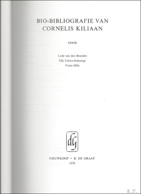 BIO - BIBLIOGRAFIE VAN CORNELIS KILIAAN.