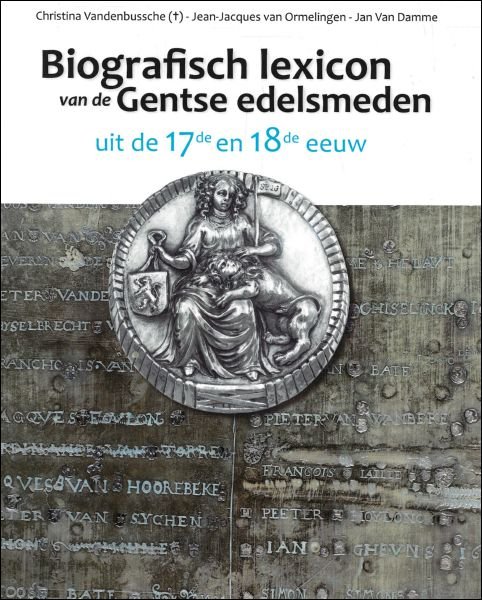 Biografisch lexicon van de Gentse edelsmeden uit de 17e en …