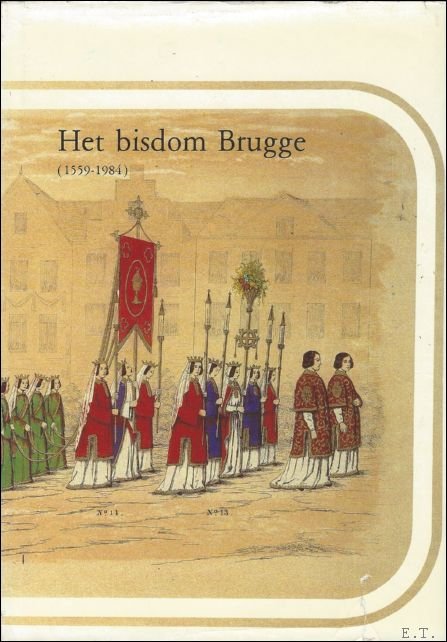 Bisdom Brugge 1559-1984 - Bisschoppen, Priesters, Gelovigen