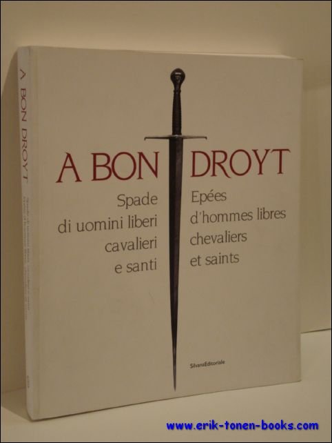 BON DROYT. Spade di uomini libri cavalieri e santi. Epees …