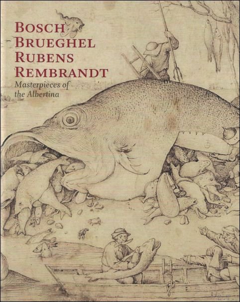 Bosch, Brueghel, Rubens, Rembrandt : Masterpieces of the Albertina