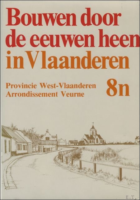 BOUWEN DOOR DE EEUWEN HEEN IN VLAANDEREN. DEEL 8n. Veurne. …