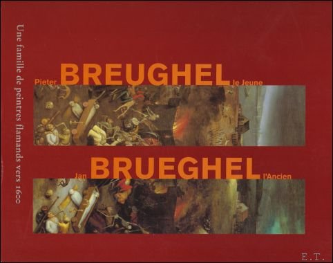 Breughel-Brueghel: Pieter Breughel le Jeune-Jan Brueghel l'Ancien. Une famille des …