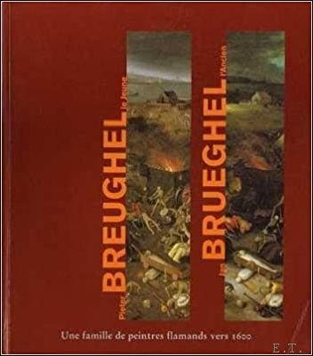 Breughel-Brueghel: Pieter Breughel le Jeune-Jan Brueghel l'Ancien. Une famille des …