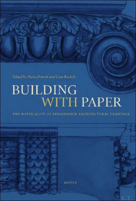 Building with Paper. The Materiality of Renaissance Architectural Drawings