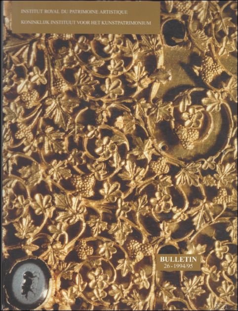 Bulletin van het Koninklijk Instituut voor het Kunstpatrimonium 26: 1994/1995 …