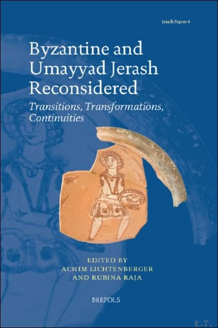 Byzantine and Umayyad Jerash Reconsidered. Transitions, Transformations, Continuities | Immagine principale