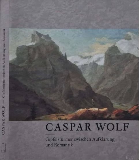 Caspar Wolf. Gipfelsturmer zwischen Aufklarung und Romantik | Immagine principale