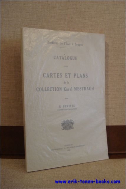 CATALOGUE DES CARTES ET PLANS DE LA COLLECTION KAREL MESTDAGH.